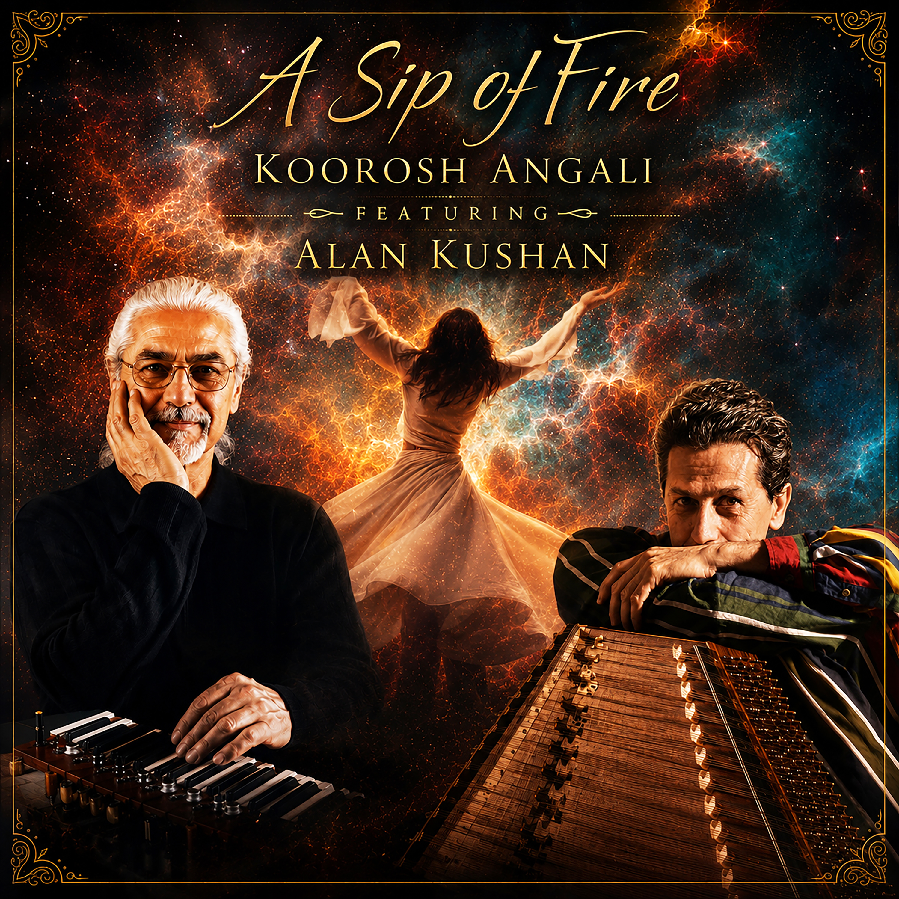 A Sip of Fire — Koorosh Angali & Alan Kushan