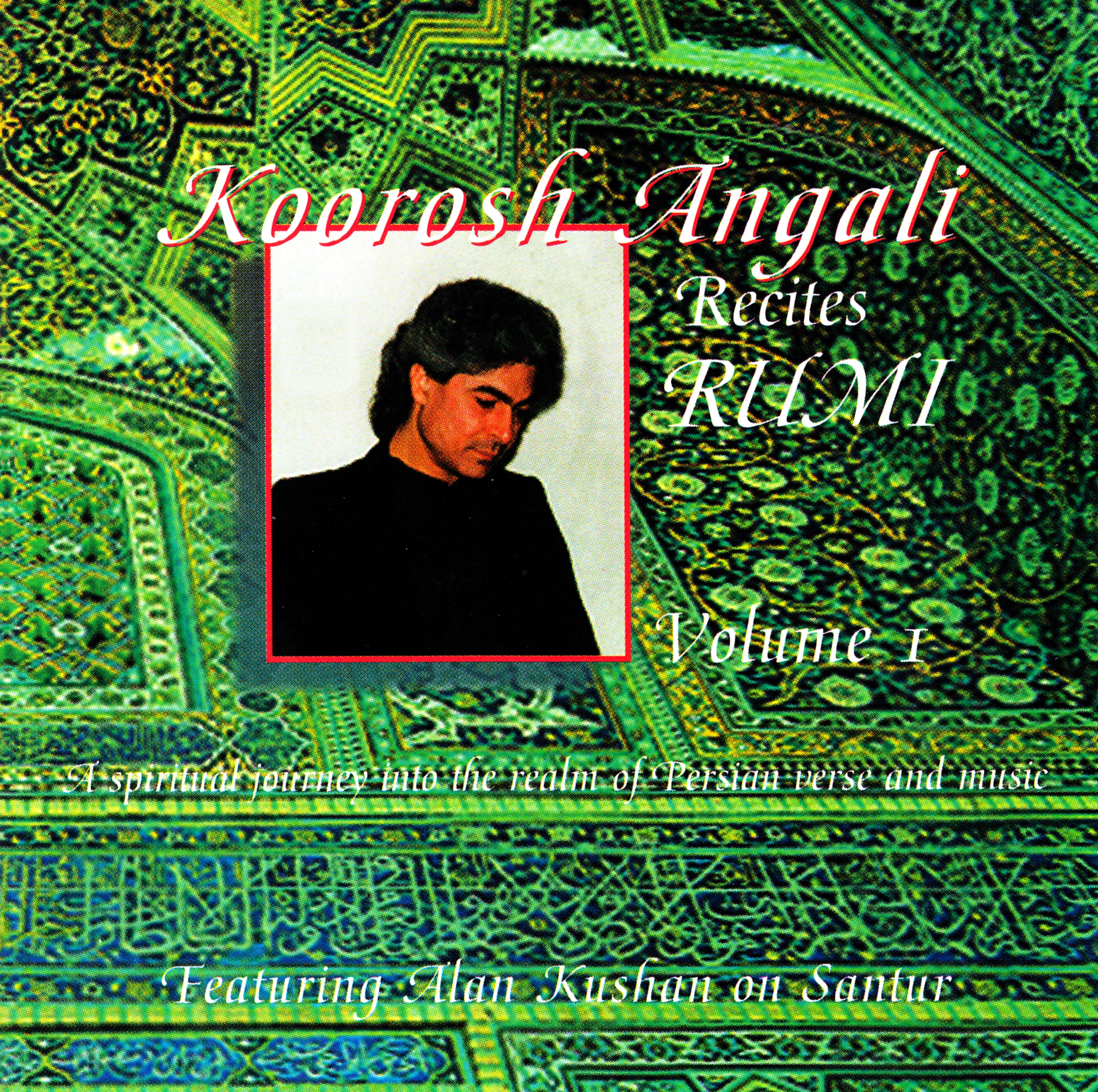 Koorosh Angali Recites Rumi Vol. I